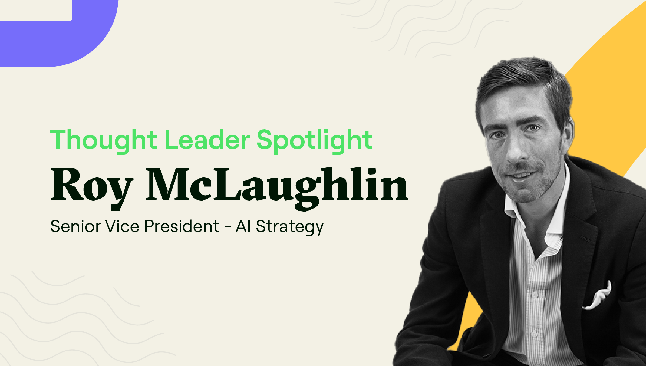 Breaking New Ground in AI and Automation: A Conversation With Roy McLaughlin